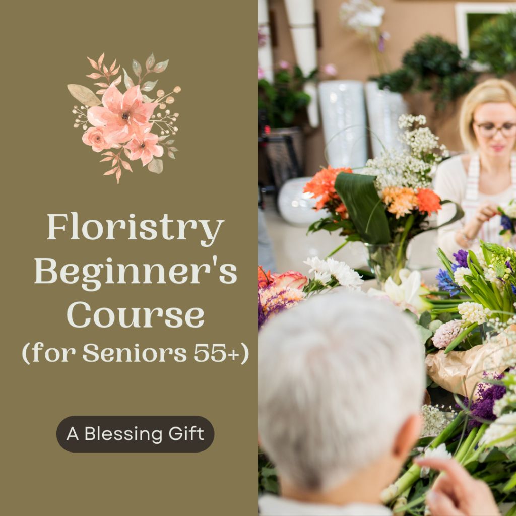 Jan 12th to Feb 2nd – Floristry Beginner’s Course (for Seniors 55+)